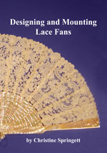 Designing & Mounting Lace Fans by Christine Springett